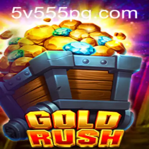 GoldRush Game: Exploring the Excitement Behind 5V555.COM