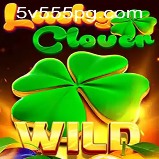 Discover LuckyClover: A Unique Gaming Experience with 5V555.COM
