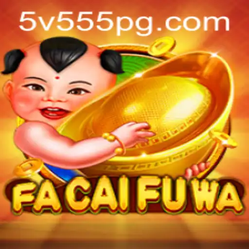 Exploring the Thrills of FaCaiFuWa: A Comprehensive Guide