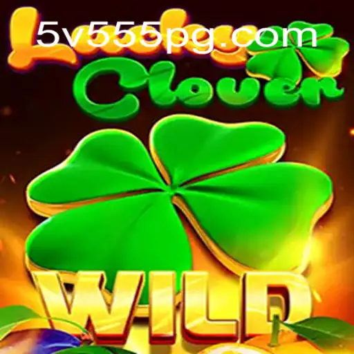 Discover LuckyClover: A Unique Gaming Experience with 5V555.COM
